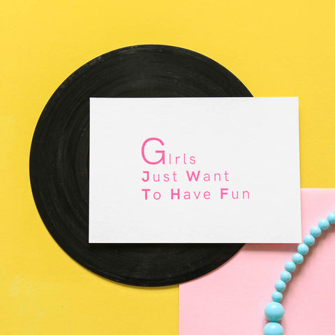 Carte Girls just want to have fun - Impression typo /Letterpress
