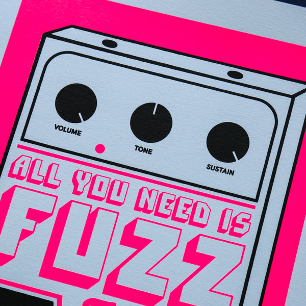 Affiche All you need is Fuzz Rose A4 (fluo et noire) - Sérigraphie signée