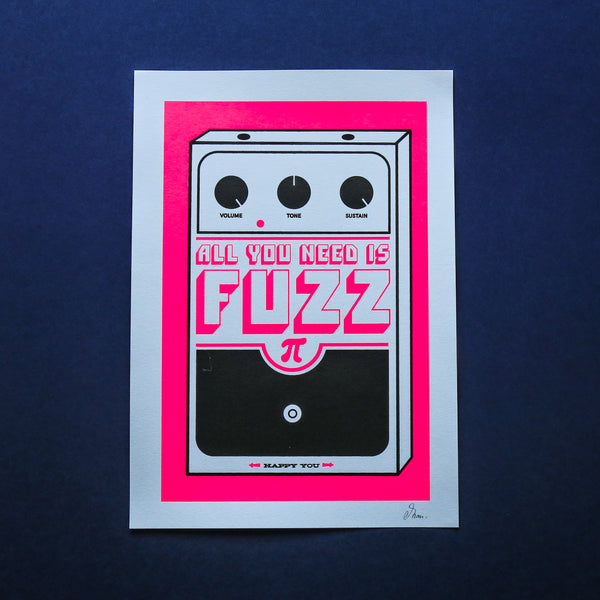 Affiche All you need is Fuzz Rose A4 (fluo et noire) - Sérigraphie signée